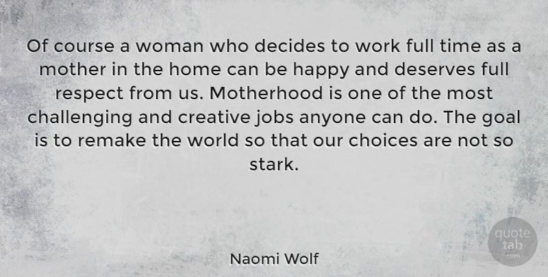 Naomi Wolf Quote About Mom, Mother, Jobs: Of Course A Woman Who...
