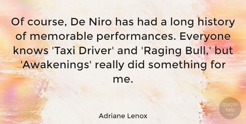 Adriane Lenox Quote About History, Knows, Niro: Of Course De Niro Has...