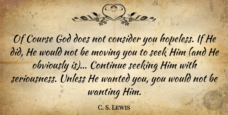C. S. Lewis Quote About Moving, Doe, Hopeless: Of Course God Does Not...