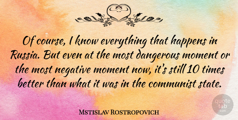 Mstislav Rostropovich Quote About Communist, Happens: Of Course I Know Everything...