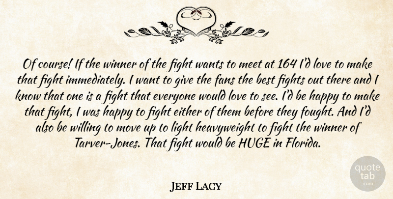 Jeff Lacy Quote About Best, Either, Fans, Fight, Fights: Of Course If The Winner...