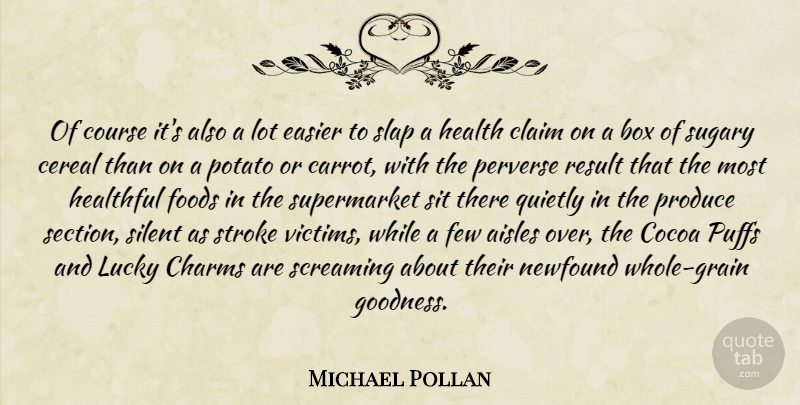 Michael Pollan Quote About Cereal, Lucky Charms, Puff: Of Course Its Also A...