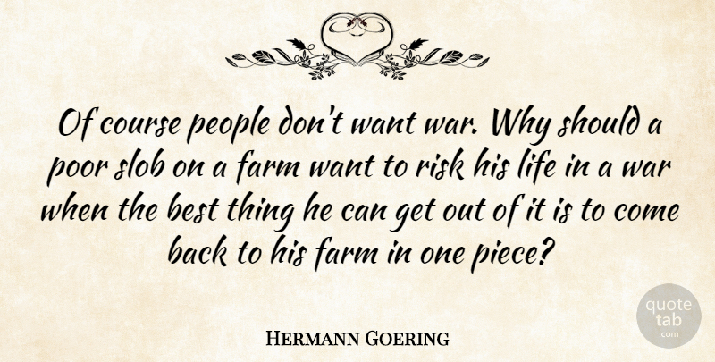 Hermann Goering Quote About Best, Course, Farm, Life, People: Of Course People Dont Want...