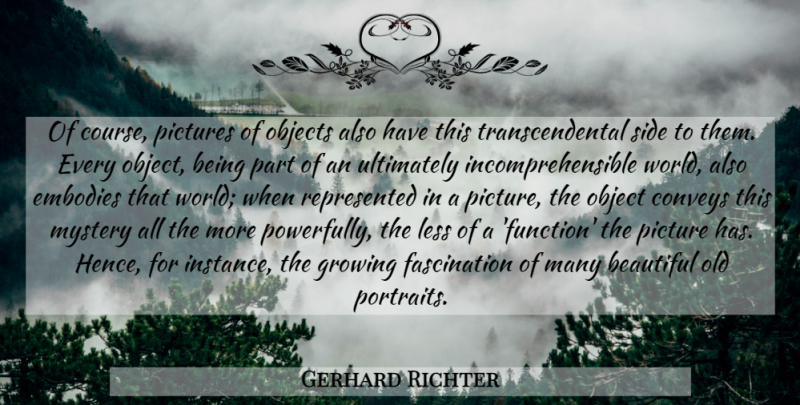 Gerhard Richter Quote About Beautiful, Art, Portraits: Of Course Pictures Of Objects...