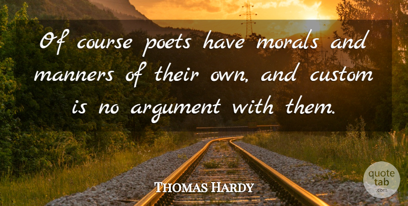Thomas Hardy Quote About Moral, Argument, Poet: Of Course Poets Have Morals...