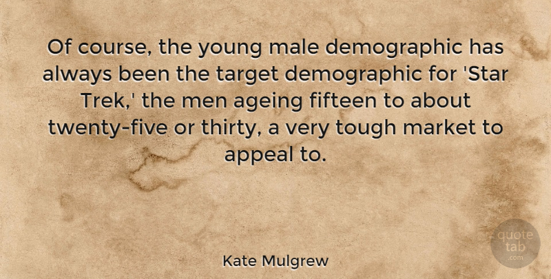 Kate Mulgrew Quote About Stars, Men, Males: Of Course The Young Male...