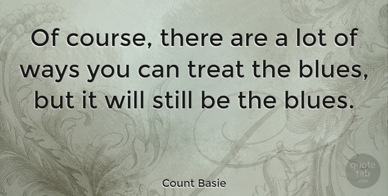 Count Basie Quote About Funny, Music, Way: Of Course There Are A...