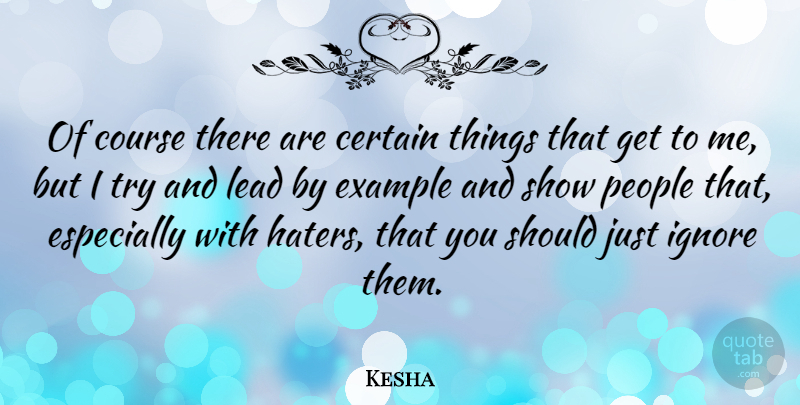 Kesha Quote About Funny, Hater, People: Of Course There Are Certain...
