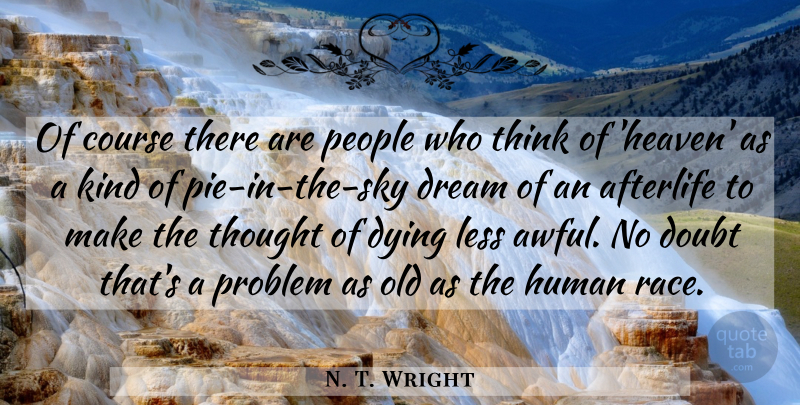 N. T. Wright Quote About Dream, Thinking, Race: Of Course There Are People...