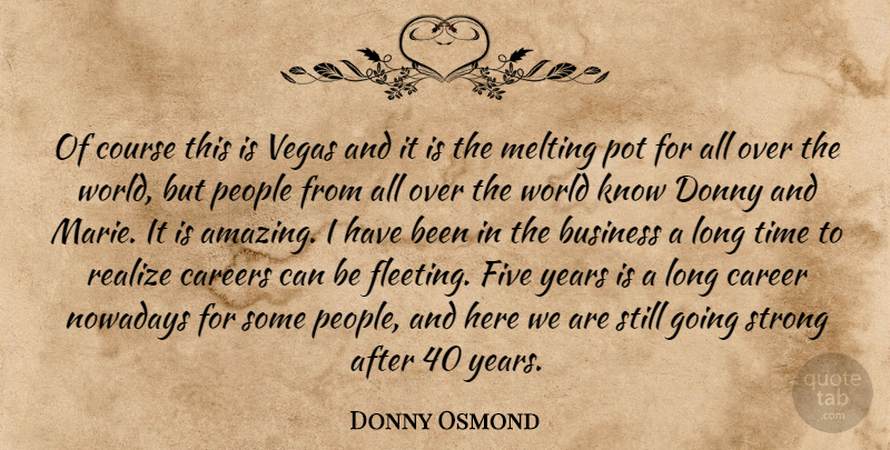 Donny Osmond Quote About Strong, Years, Careers: Of Course This Is Vegas...