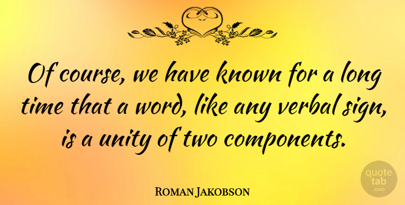 Roman Jakobson Quote About Known, Time, Verbal: Of Course We Have Known...