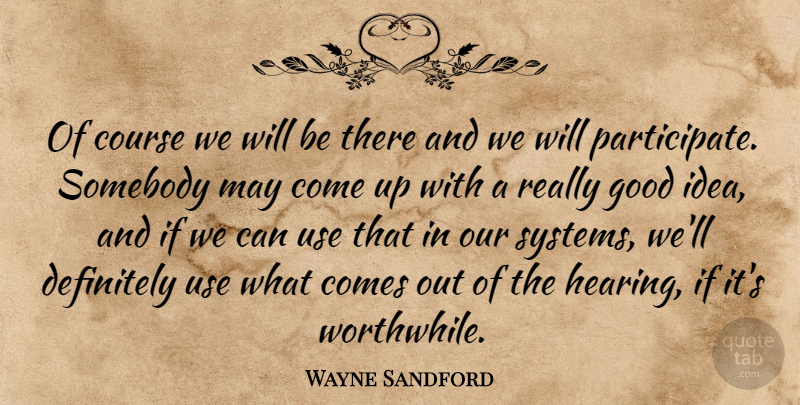 Wayne Sandford Quote About Course, Definitely, Good, Somebody: Of Course We Will Be...