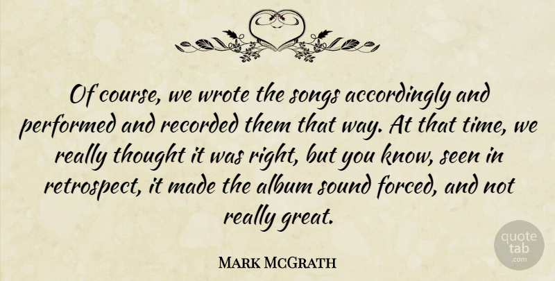 Mark McGrath Quote About Album, Performed, Recorded, Seen, Songs: Of Course We Wrote The...