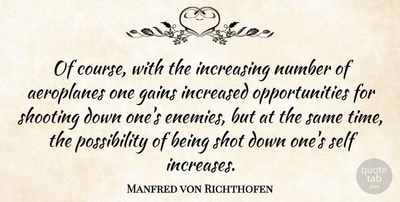 Manfred von Richthofen Quote About Opportunity, Self, Numbers: Of Course With The Increasing...