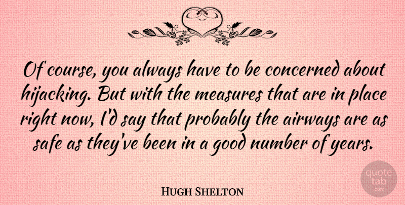 Hugh Shelton Quote About American Soldier, Concerned, Good, Measures: Of Course You Always Have...