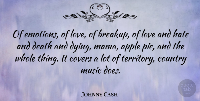 Johnny Cash Quote About Moving On, Break Up, Breakup: Of Emotions Of Love Of...