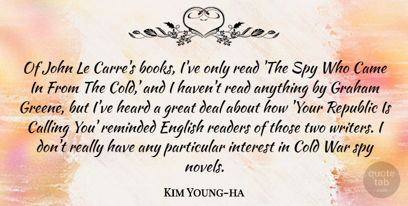 Kim Young-ha Quote About Calling, Came, Cold, Deal, English: Of John Le Carres Books...