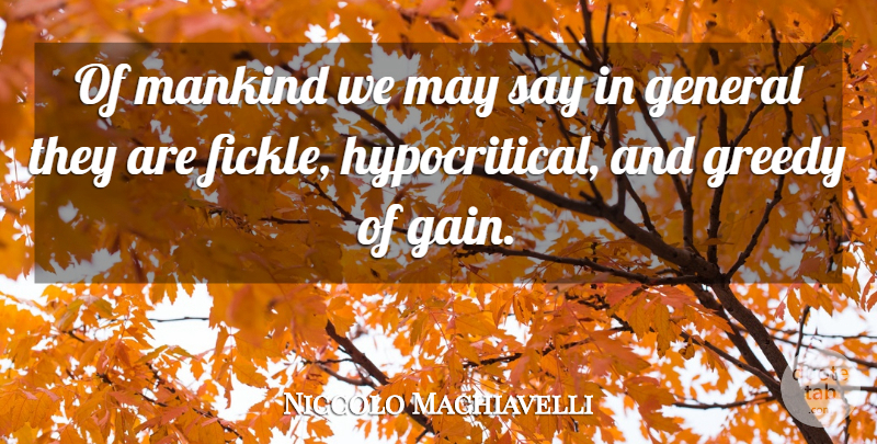 Niccolo Machiavelli Quote About Literature, May, Gains: Of Mankind We May Say...