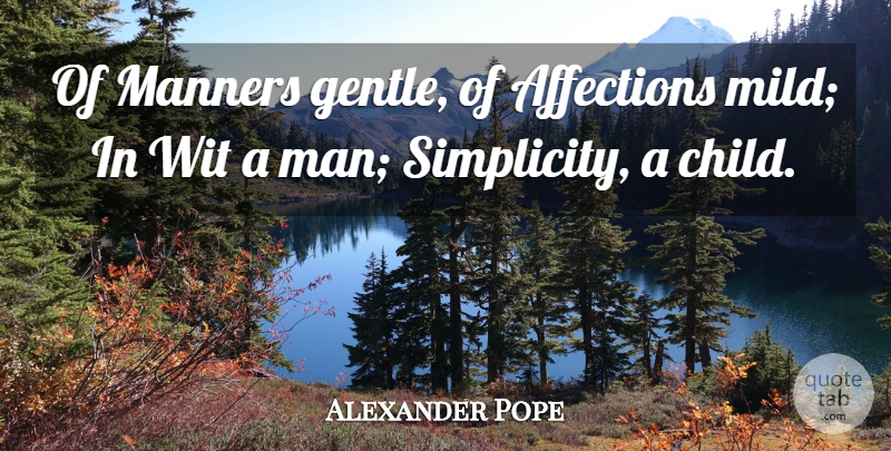 Alexander Pope Quote About Children, Men, Simplicity: Of Manners Gentle Of Affections...