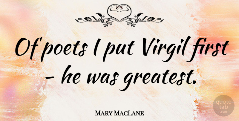 Mary MacLane Quote About Firsts, Poet: Of Poets I Put Virgil...