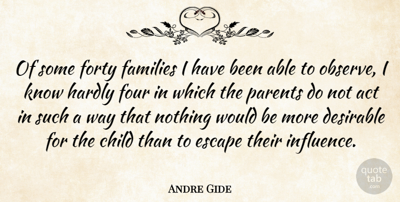 Andre Gide Quote About Children, Parent, Would Be: Of Some Forty Families I...