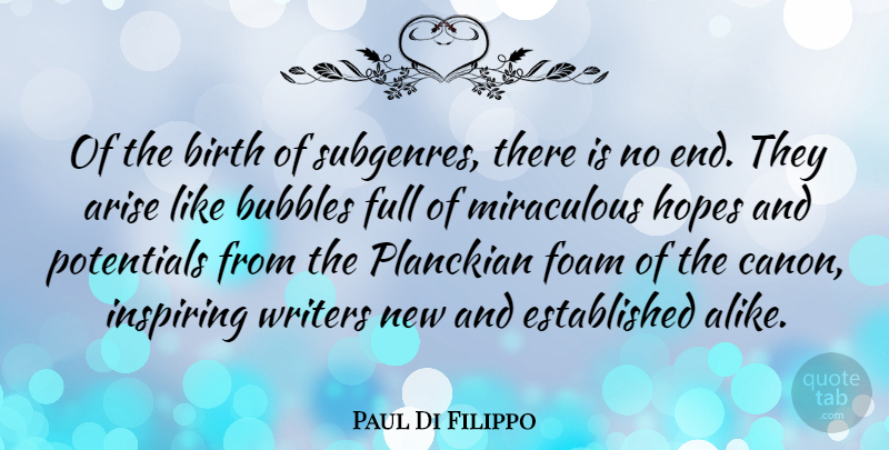 Paul Di Filippo Quote About Arise, Full, Hopes, Inspiring, Miraculous: Of The Birth Of Subgenres...