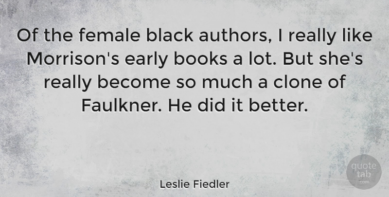 Leslie Fiedler Quote About Book, Black, Female: Of The Female Black Authors...
