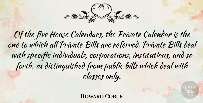 Howard Coble Quote About Class, House, Calendars: Of The Five House Calendars...