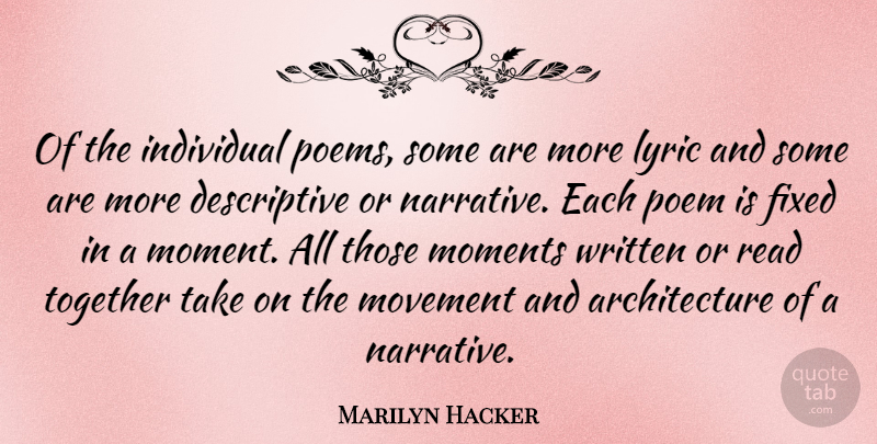 Marilyn Hacker Quote About Together, Narrative, Movement: Of The Individual Poems Some...