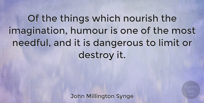 John Millington Synge Quote About Humour, Nourish: Of The Things Which Nourish...