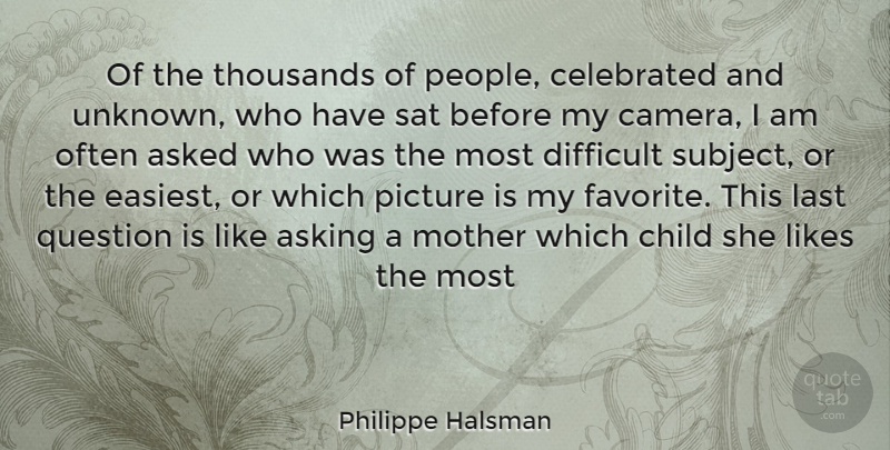Philippe Halsman Quote About Mother, Children, People: Of The Thousands Of People...