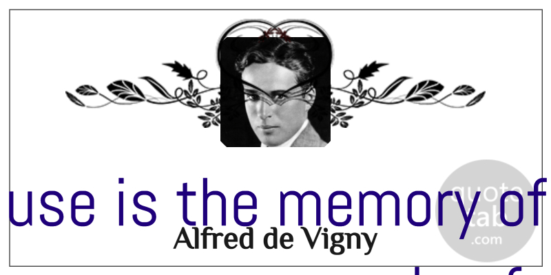 Alfred de Vigny Quote About Memories, Evil, Use: Of What Use Is The...