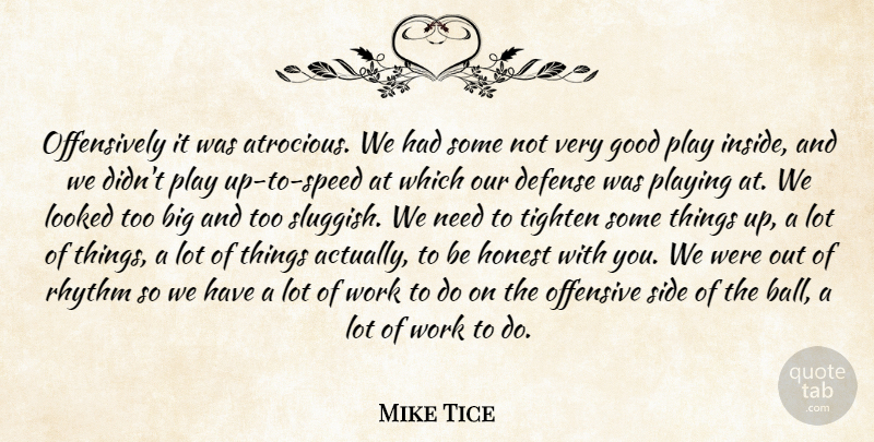 Mike Tice Quote About Defense, Good, Honest, Looked, Offensive: Offensively It Was Atrocious We...
