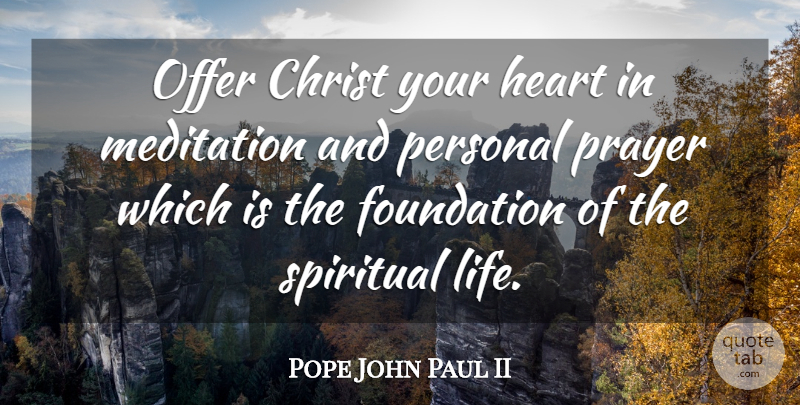 Pope John Paul II Quote About Spiritual, Prayer, Heart: Offer Christ Your Heart In...
