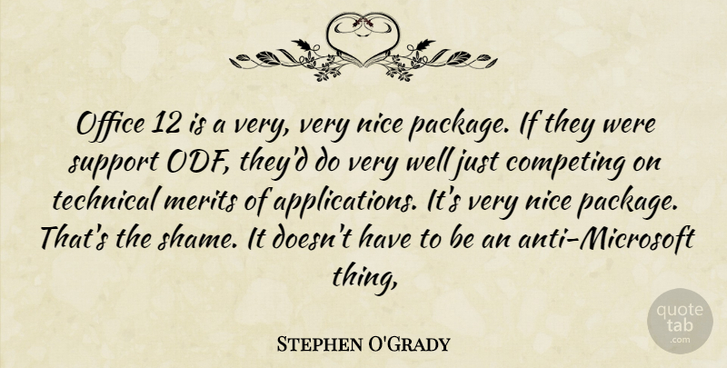 Stephen O'Grady Quote About Competing, Merits, Nice, Office, Support: Office 12 Is A Very...