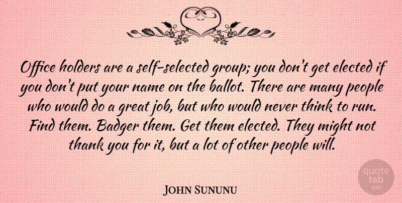 John Sununu Quote About Thank You, Running, Jobs: Office Holders Are A Self...