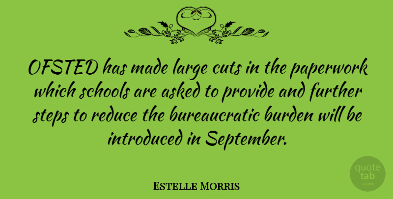 Estelle Morris Quote About Asked, Cuts, Further, Introduced, Large: Ofsted Has Made Large Cuts...