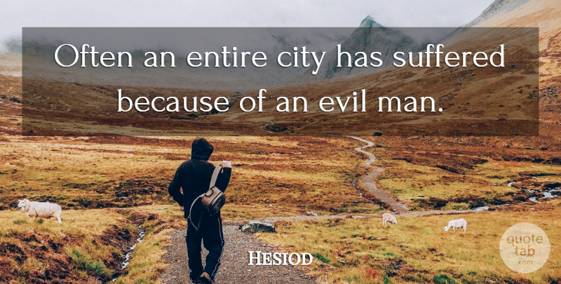 Hesiod Quote About Men, Cities, Evil: Often An Entire City Has...