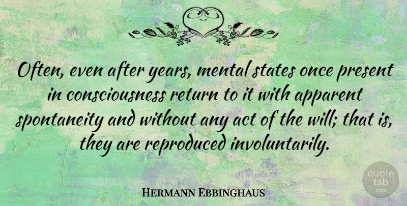 Hermann Ebbinghaus Quote About Years, Return, Consciousness: Often Even After Years Mental...