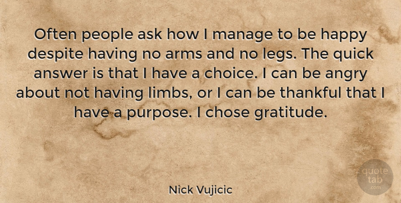Nick Vujicic Quote About Gratitude, People, Being Thankful: Often People Ask How I...