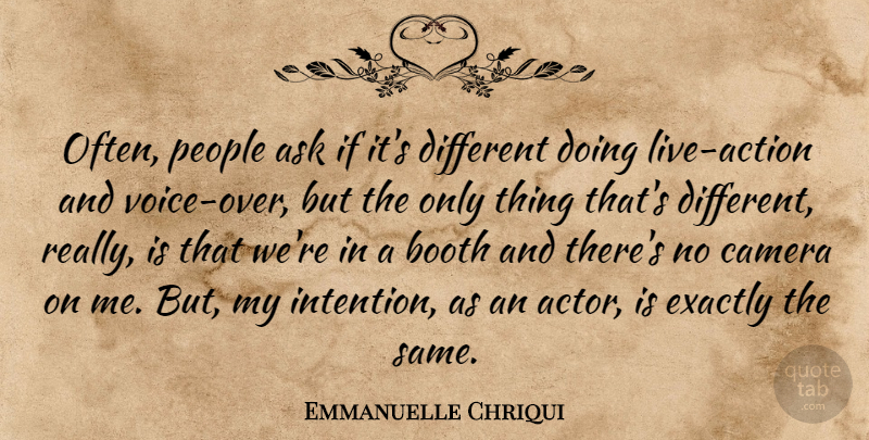 Emmanuelle Chriqui Quote About Voice, People, Different: Often People Ask If Its...