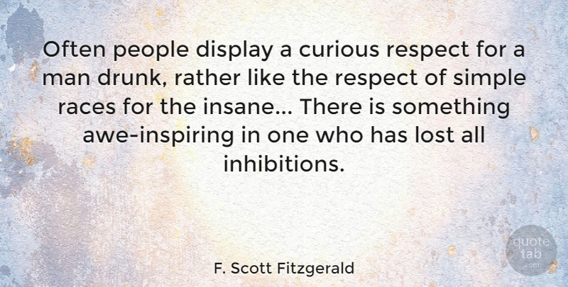 F. Scott Fitzgerald Quote About Inspiring, Fear, Simple: Often People Display A Curious...