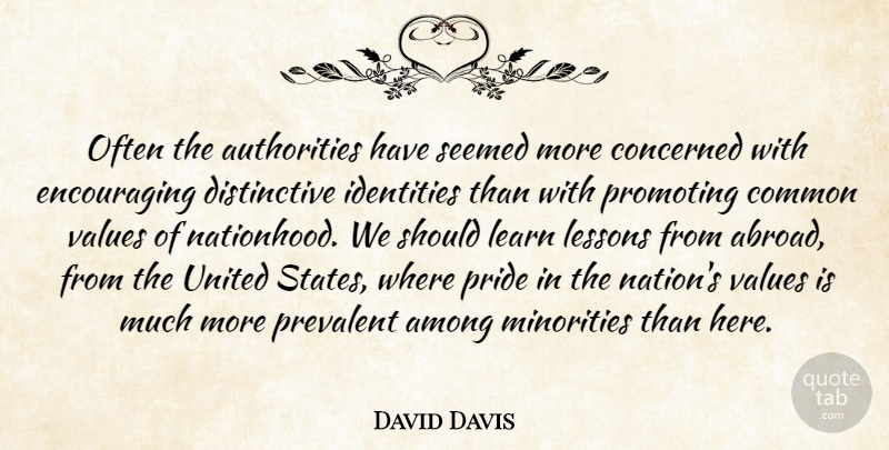 David Davis Quote About Among, Common, Concerned, Identities, Learn: Often The Authorities Have Seemed...