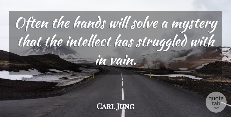 Carl Jung Quote About Leadership, Sexy, Thoughtful: Often The Hands Will Solve...