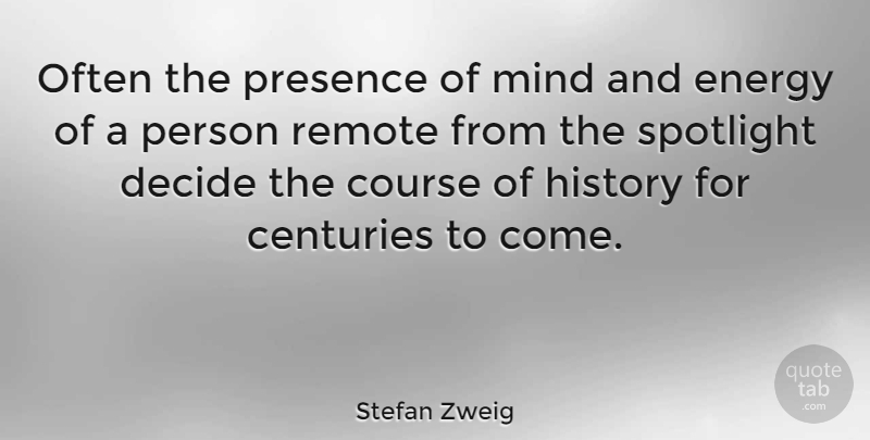 Stefan Zweig Quote About Presence Of Mind, Spotlight, Energy: Often The Presence Of Mind...