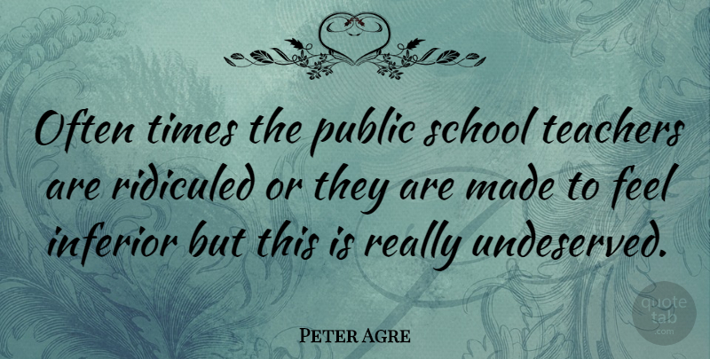 Peter Agre Quote About Teacher, School, Made: Often Times The Public School...
