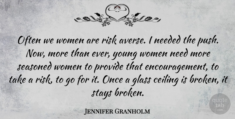 Jennifer Granholm Quote About Encouraging, Encouragement, Glasses: Often We Women Are Risk...