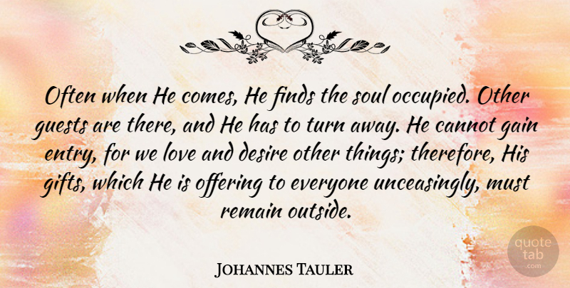 Johannes Tauler Quote About Offering, Soul, Desire: Often When He Comes He...