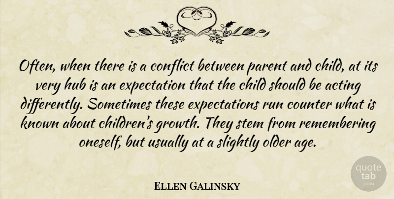 Ellen Galinsky Quote About Running, Children, Expectations: Often When There Is A...
