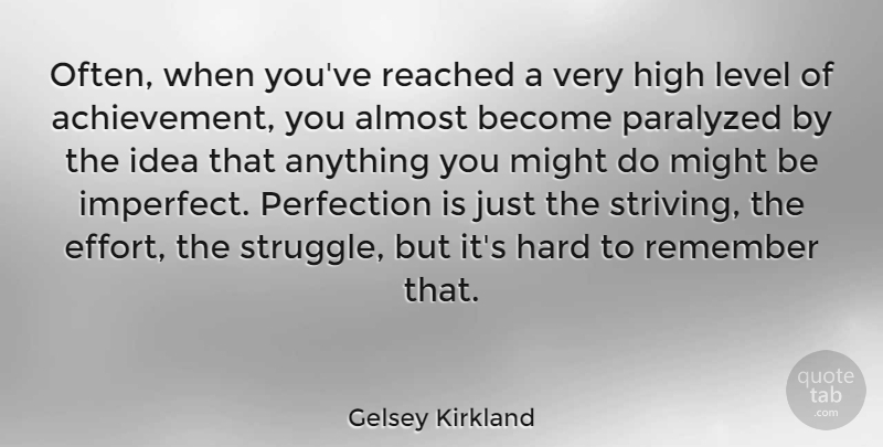 Gelsey Kirkland Quote About Struggle, Ideas, Perfection: Often When Youve Reached A...